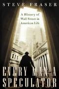 Book Every Man a Speculator: A History of Wall Street in American Life free