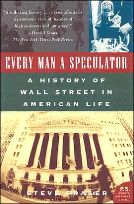 Book Every Man a Speculator: A History of Wall Street in American Life free