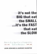 Book It's Not the Big that Eat the Small...It's the Fast that Eat the Slow free
