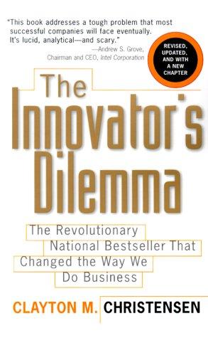 Book The Innovator's Dilemma: The Revolutionary National Bestseller That Changed The Way We Do Business free