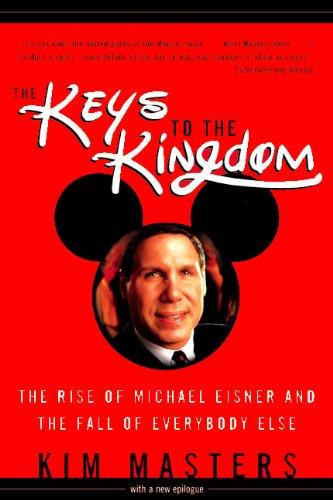 Book Keys to the Kingdom: The Rise of Michael Eisner and the Fall of Everybody Else free