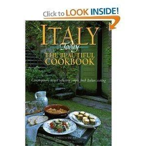 Book Italy Today The Beautiful Cookbook - Contemporary Recipes Reflecting Simple, Fresh Italian Cooking free