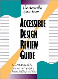 Book Accessible Design Review Guide: An ADAAG Guide for Designing and Specifying Spaces, Buildings, and Sites free