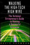 Book Walking the High-Tech High Wire: The Technical Entrepreneur's Guide to Running a Successful Enterprise free