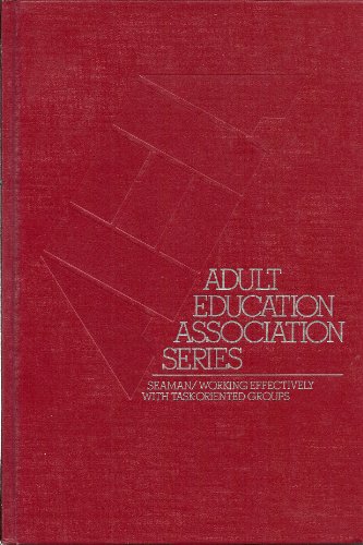 Book Working Effectively with Task-Oriented Groups (Adult Education Association Professional Development Series) free