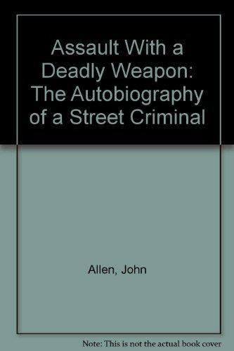 Book Assault With a Deadly Weapon: The Autobiography of a Street Criminal (Optical and Electro-Optical Engineering Series) free