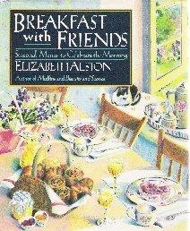Book Breakfast With Friends: Seasonal Menus to Celebrate the Morning free