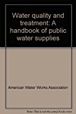 Book Water Quality And Treatment;: A Handbook Of Public Water Supplies free