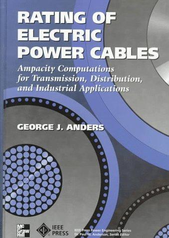 Book Rating of Electric Power Cables: Ampacity Computations for Transmission, Distribution, and Industrial Applications free