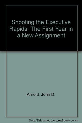 Book Shooting the Executive Rapids: The First Year in a New Assignment free