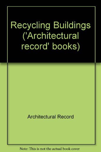 Book Recycling Buildings; Renovations, Remodelings, Restorations, And Reuses; An Architectural Record Book free