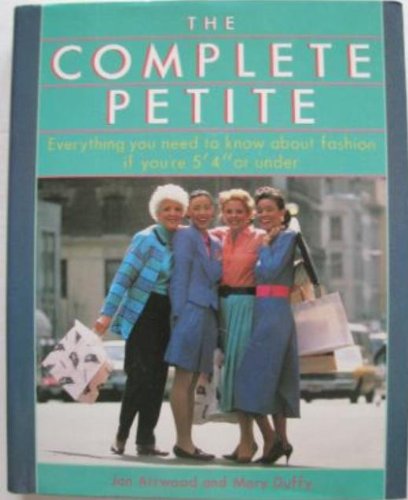 Book The Complete Petite: Everything You Need to Know About Fashion If You're 5'4 or Under free