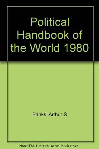Book Political Handbook Of The World: 1980. Governments, Regional Issues, And Intergovernmental Organizations As Of January 1, 1980 free