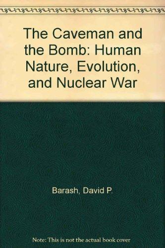 Book The Caveman and the Bomb: Human Nature, Evolution, and Nuclear War free