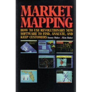 Book Market Mapping: How to Use Revolutionary New Software to Find, Analyze, and Keep Customers free