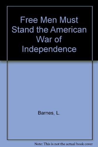 Book Free Men Must Stand The American War Of Independence free