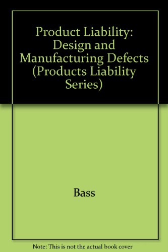 Book Products Liability: Design And Manufacturing Defects (2nd Edition) free