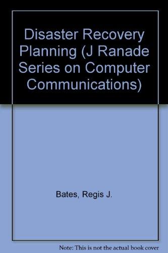 Book Disaster Recovery Planning: Networks, Telecommunications And Data Communications (j Ranade Series On Computer Communications) free