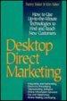 Book Desktop Direct Marketing: How To Use Up-to-the-minute Technologies To Find And Reach New Customers free