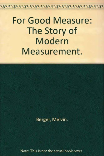 Book For Good Measure: The Story Of Modern Measurement. free