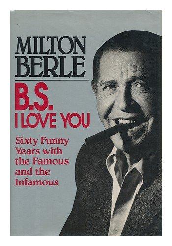Book B.S. I Love You: Sixty Funny Years With the Famous and the Infamous free