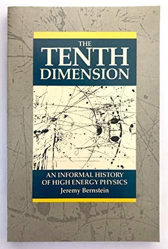 Book The Tenth Dimension: An Informal History of High-Energy Physics free