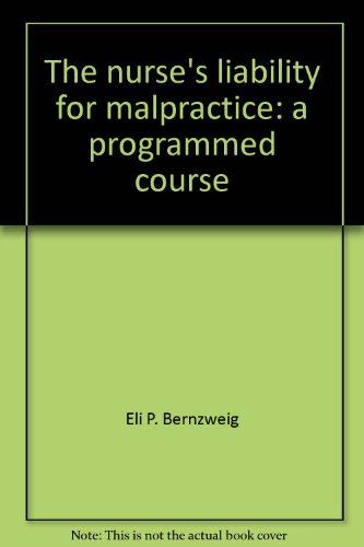 Book The Nurse's Liability For Malpractice : A Programmed Course free