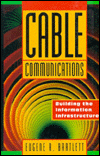 Book Cable Communications: Building the Information Infrastructure free