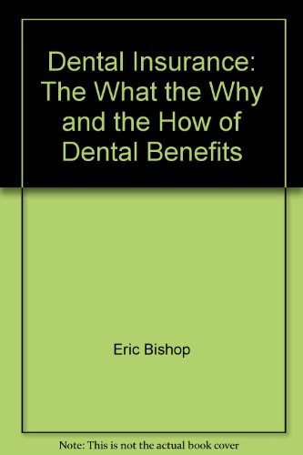 Book Dental Insurance: The What, The Why, And The How Of Dental Benefits free