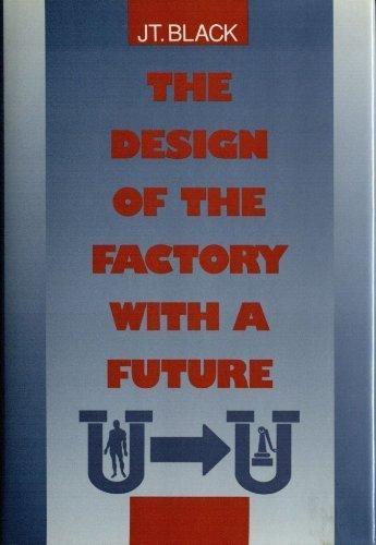 Book The Design of the Factory With a Future (MCGRAW HILL SERIES IN INDUSTRIAL ENGINEERING AND MANAGEMENT SCIENCE) free