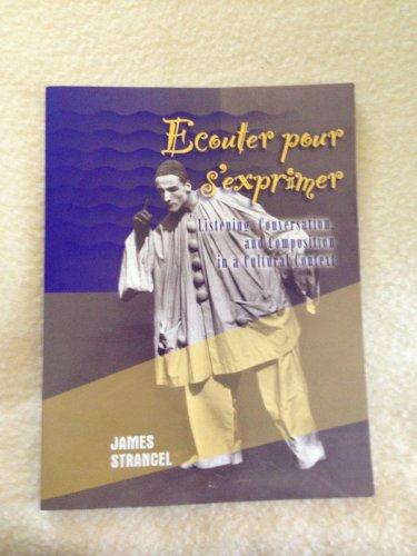 Book Ecouter pour s'exprimer: Listening, conversation, and composition in a cultural context (French Edition) free