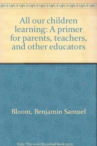 Book All Our Children Learning: A Primer For Parents, Teachers, And Other Educators free