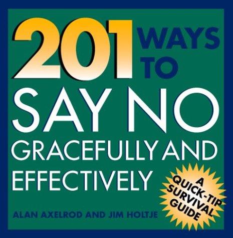 Book 201 Ways to Say No Effectively and Gracefully (Quick-Tip Survival Guides) free