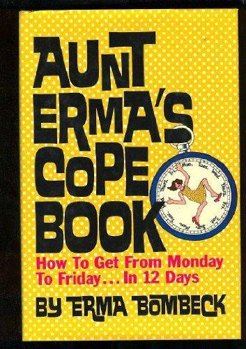 Book Aunt Erma's Cope Book: How to Get from Monday to Friday in 12 Days free
