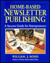Book Home-Based Newsletter Publishing: A Success Guide for Entrepreneurs free