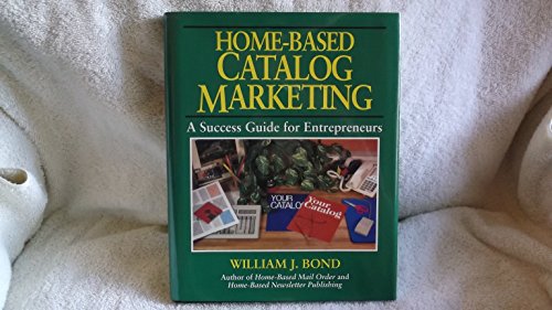 Book Home-Based Catalog Marketing: A Success Guide for Entrepreneurs free