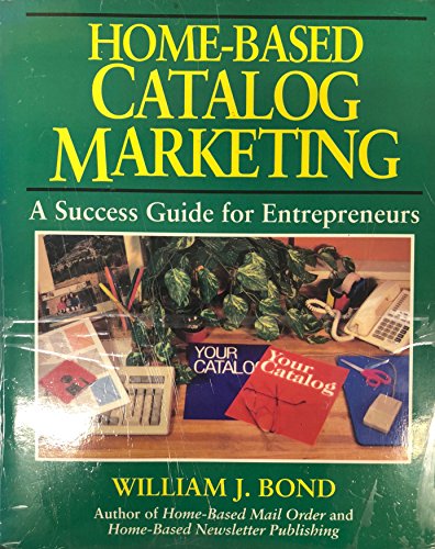 Book Home-Based Catalog Marketing: A Success Guide for Entrepreneurs free