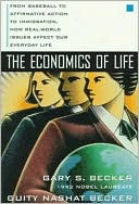 Book The Economics of Life: From Baseball to Affirmative Action to Immigration, How Real-World Issues Affect Our Everyday Life free