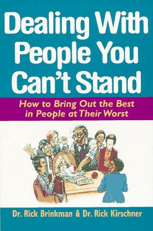 Book Dealing with People You Can't Stand: How to Bring Out the Best in People at Their Worst free