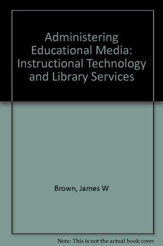 Book Administering educational media: instructional technology and library services free