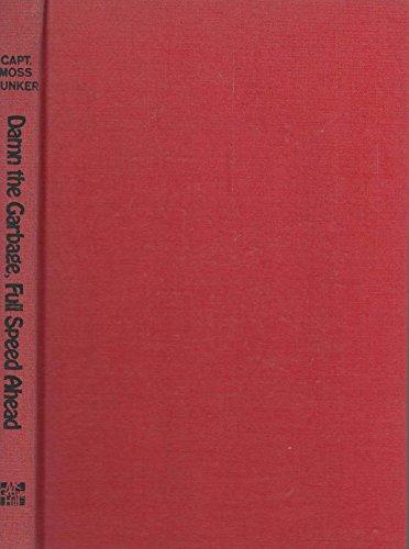 Book Damn The Garbage, Full Speed Ahead: A Handbook On The Joys And Sorrows Of Pleasure Boating, free