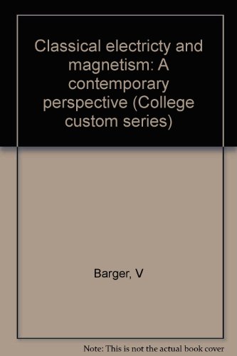 Book Classical Electricty And Magnetism: A Contemporary Perspective (college Custom Series) free