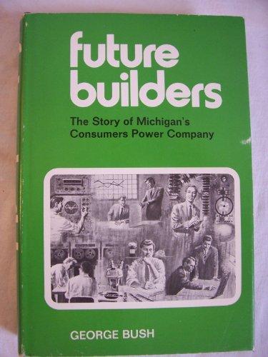 Book Future builders;: The story of Michigan's Consumers Power Company free