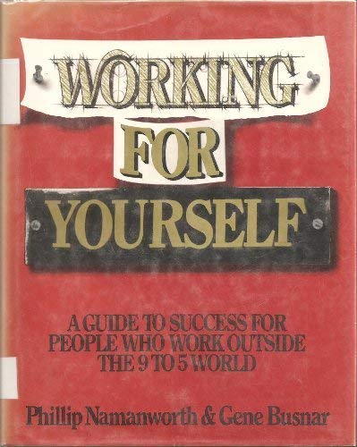 Book Working For Yourself: A Guide To Success For People Who Work Outside The 9 To 5 World free