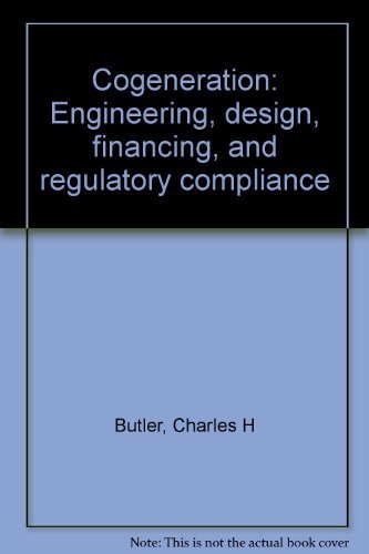 Book Cogeneration: Engineering, Design, Financing, and Regulatory Compliance free