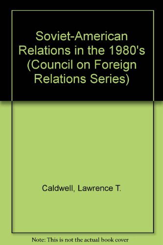 Book Soviet-American Relations in the 1980s: Superpower Politics and East-West Trade (Council on Foreign Relations Series) free
