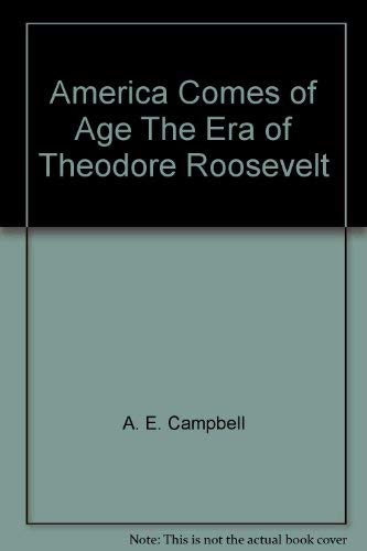 Book America Comes Of Age;: The Era Of Theodore Roosevelt (library Of The 20th Century) free