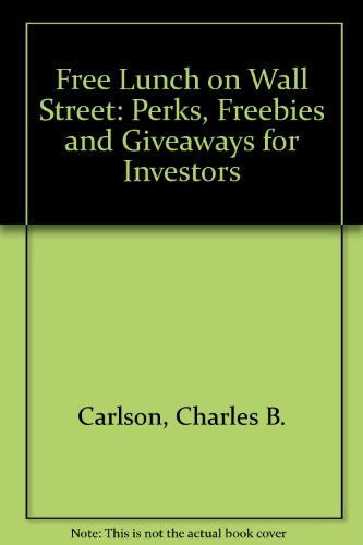 Book Free Lunch on Wall Street: Perks, Freebies, and Giveaways for Investors free