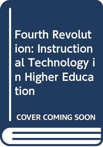 Book The Fourth Revolution: Instructional Technology in Higher Education free