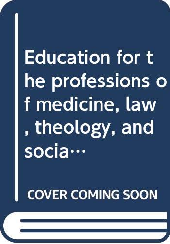 Book Education for the professions of medicine, law, theology, and social welfare free
